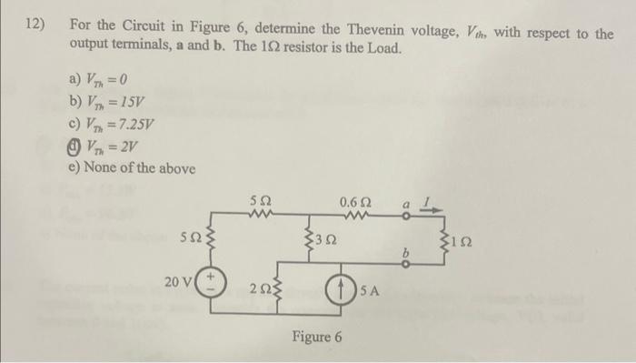 Solved 12) For the Circuit in Figure 6 , determine the | Chegg.com