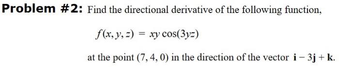 Solved Problem \# 2: Find the directional derivative of the | Chegg.com