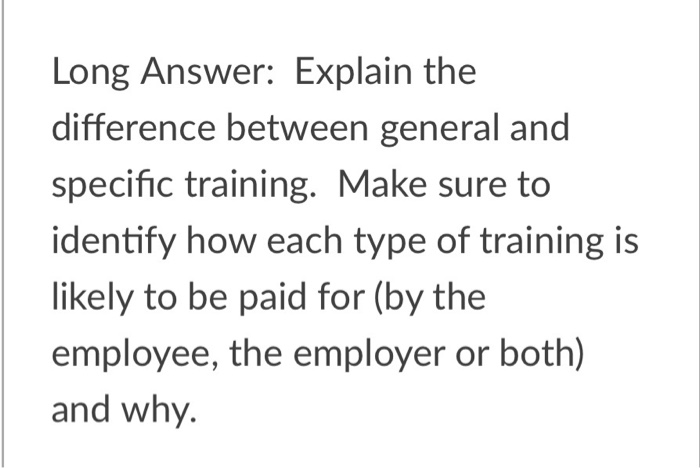 Solved Long Answer: Explain the difference between general | Chegg.com