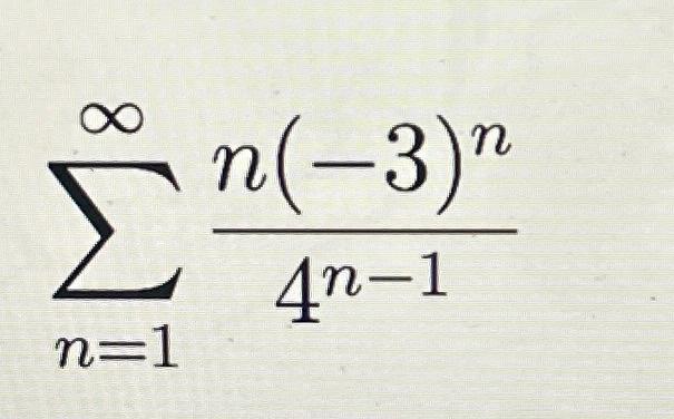 Solved ∑n=1∞4n−1n(−3)n | Chegg.com