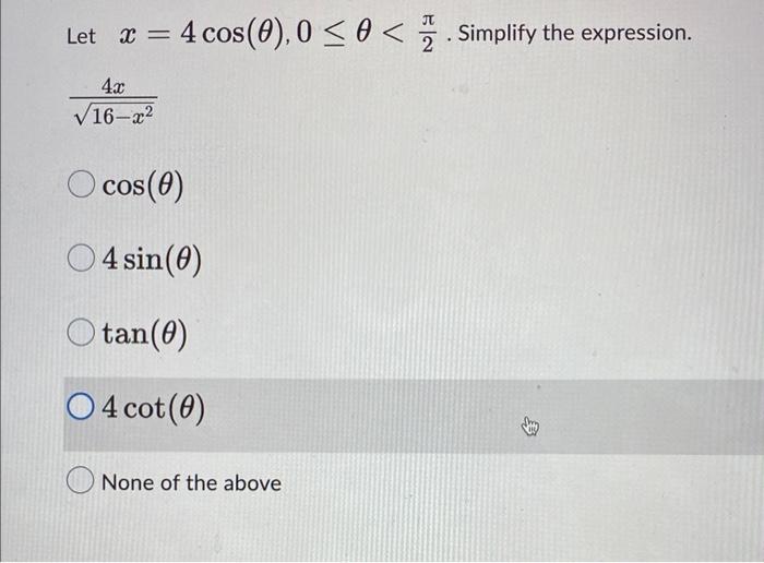 Solved Let x=4cos(θ),0≤θ