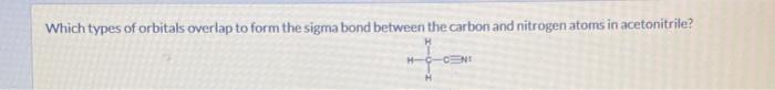 Solved Which types of orbitals overlap to form the sigma | Chegg.com