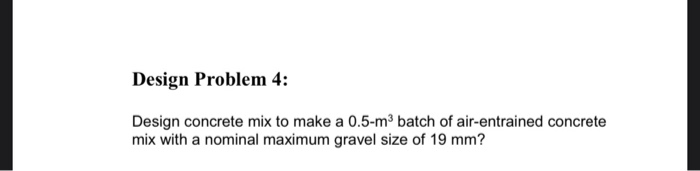 Solved Design Problem 4: Design concrete mix to make a | Chegg.com