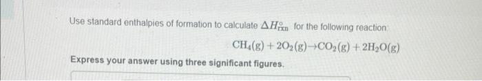 Solved Use standard enthalpies of formation to calculate | Chegg.com