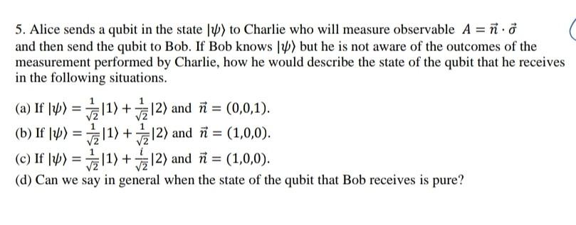 Solved 5. Alice sends a qubit in the state 14) to Charlie | Chegg.com