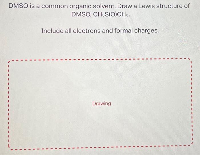 Solved DMSO is a common organic solvent. Draw a Lewis | Chegg.com