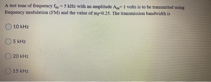 Solved A test tone of frequency fm = 5 kHz with an amplitude | Chegg.com