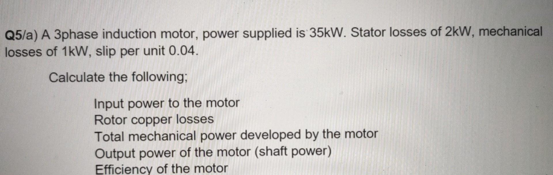 Solved Q5/a) A 3phase induction motor, power supplied is 35