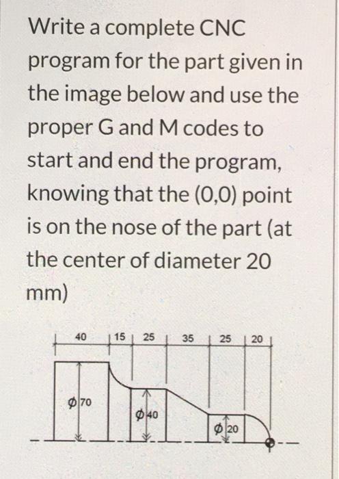 Solved Write a complete CNC program for the part given in | Chegg.com