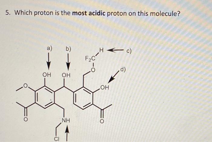 Solved 5. Which Proton Is The Most Acidic Proton On This | Chegg.com