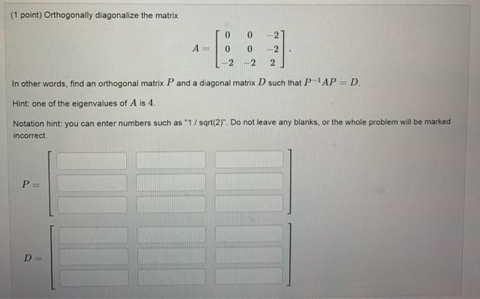 Solved 1 Point Orthogonally Diagonalize The Matrix 0 0 2 A 7848