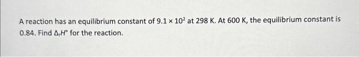 Solved A reaction has an equilibrium constant of 9.1×102 at | Chegg.com