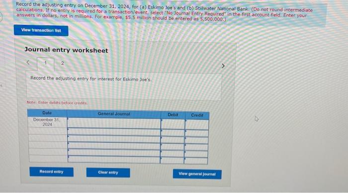 Record the adjusting entry on December 31, 2024, for (a) Eskimo Joes and (b) Stillwater National Bank. (Do not round interme