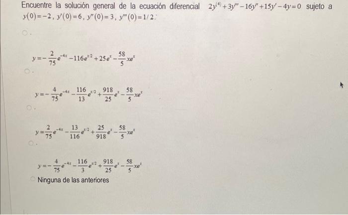 Encuentre la solución general de la ecuación diferencial \( 2 y^{(4)}+3 y^{\prime \prime \prime}-16 y^{\prime \prime}+15 y^{\