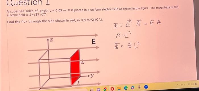 A cube has sides of length \( L=0.05 \mathrm{~m} \). It is placed in a uniform electric field as shown in the figure. The mag