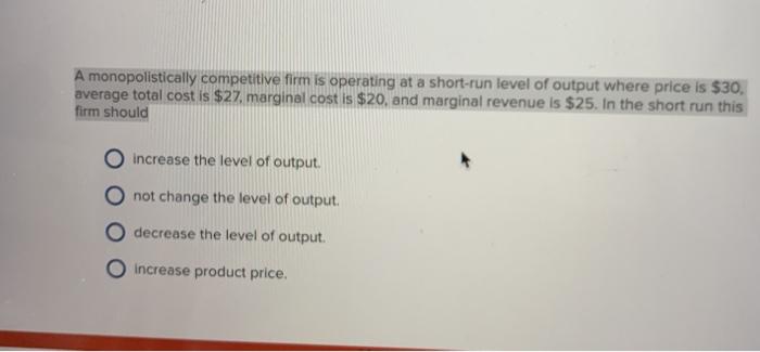 Solved A monopolistically competitive firm is operating at a 