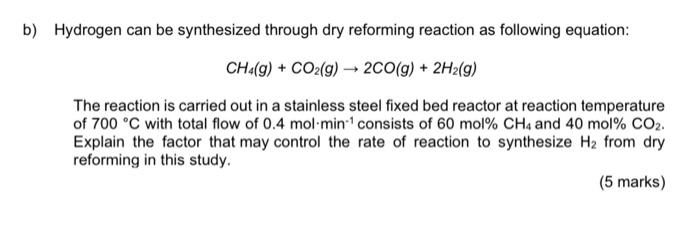 Solved b) Hydrogen can be synthesized through dry reforming | Chegg.com