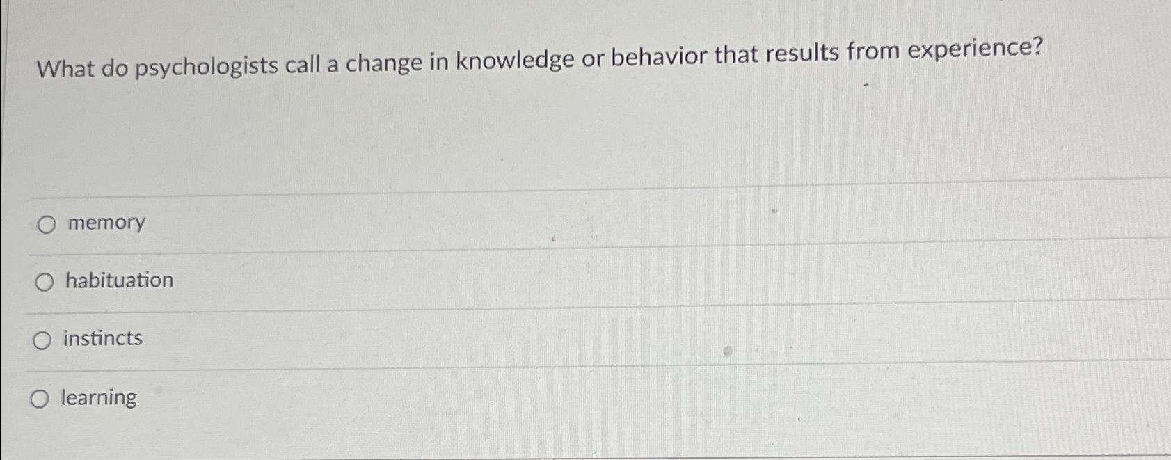 Solved What Do Psychologists Call A Change In Knowledge Or | Chegg.com