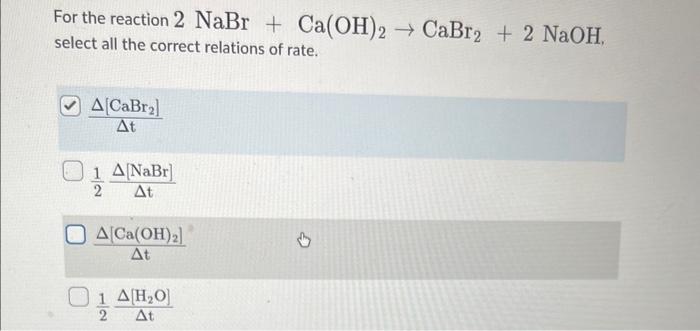 Solved For the reaction 2NaBr+Ca(OH)2>CaBr2+2NaOH. select | Chegg.com