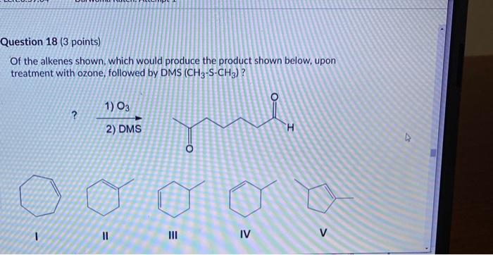 Solved Question 18 (3 points) Of the alkenes shown, which | Chegg.com