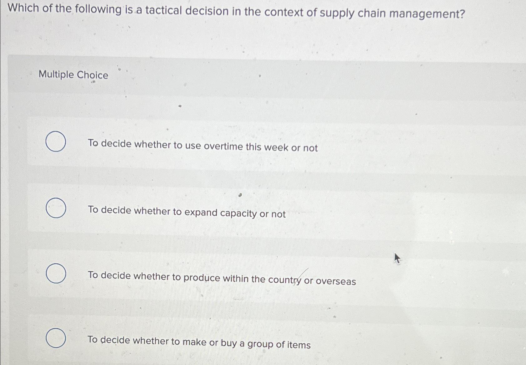 Solved Which of the following is a tactical decision in the