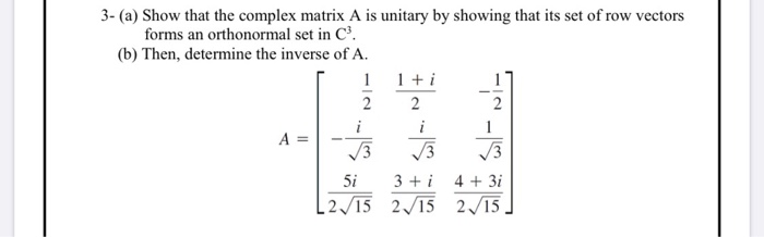 Solved 3 a Show that the complex matrix A is unitary by Chegg