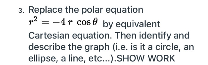 Solved 3. Replace the polar equation p2 = -4r cos O by | Chegg.com