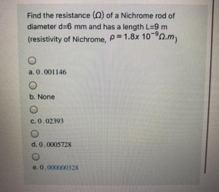 Solved Find The Resistance 1 Of A Nichrome Rod Of Diame Chegg Com