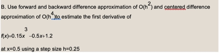 Solved B. Use forward and backward difference approximation | Chegg.com