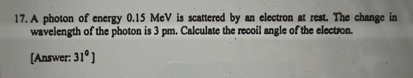 Solved A photon of energy 0.15MeV is scattered by an | Chegg.com
