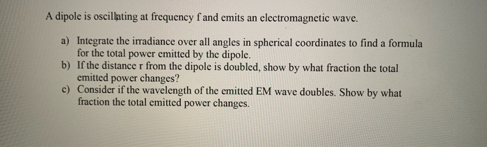 Solved A dipole is oscillating at frequency f and emits an | Chegg.com