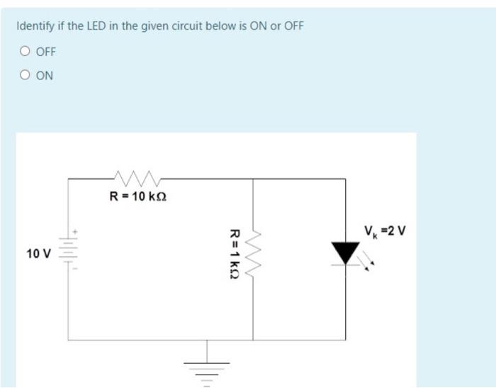 Solved Identify if the LED in the given circuit below is ON | Chegg.com