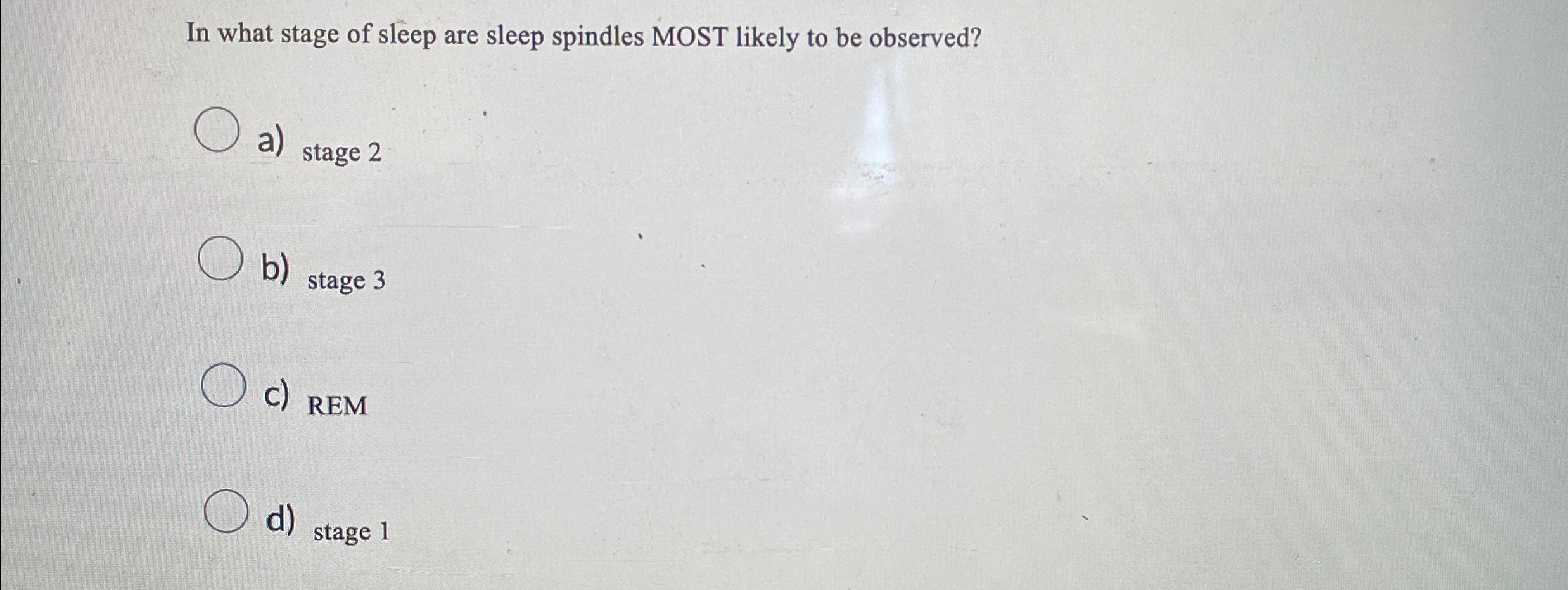 Solved In what stage of sleep are sleep spindles MOST likely | Chegg.com