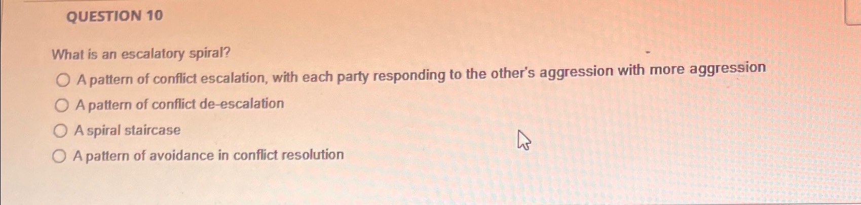 Solved QUESTION 10What is an escalatory spiral?A pattern of | Chegg.com