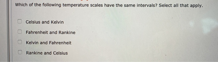 Solved Which Of The Following Temperature Scales Have The | Chegg.com