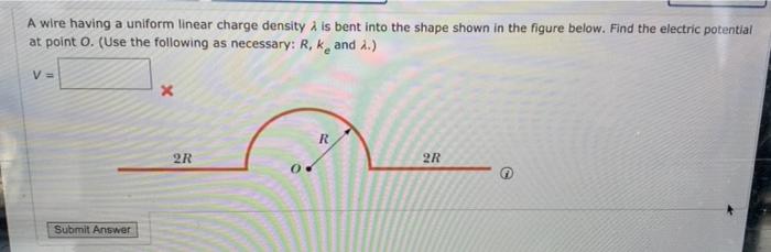 Solved A wire having a uniform linear charge density A is | Chegg.com
