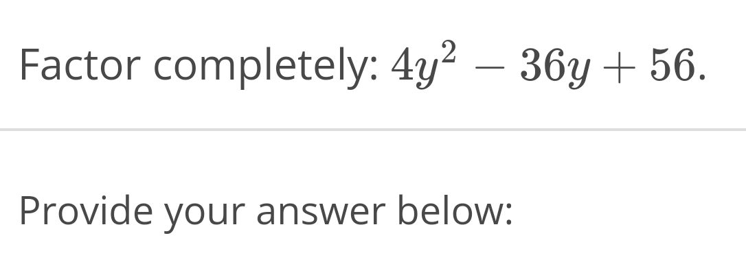 solved-factor-completely-4y2-36y-56-provide-your-answer-chegg