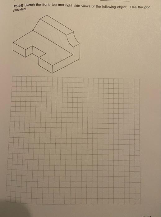 Solved P3-24) Sketch the front, top and right side views of | Chegg.com