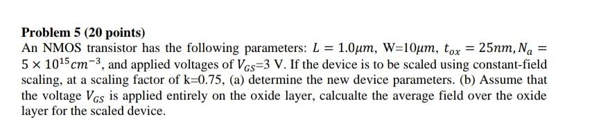 Solved = Problem 5 (20 points) An NMOS transistor has the | Chegg.com