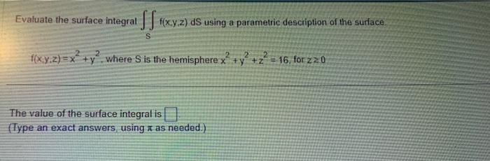 Solved Evaluate the surface integral ∬Sf(x,y,z)dS using a | Chegg.com