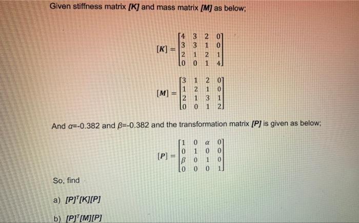 Solved Given Stiffness Matrix [k] And Mass Matrix [m] As