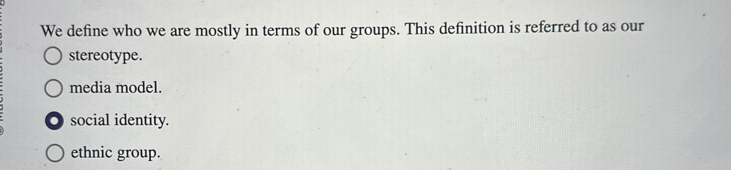 Solved We define who we are mostly in terms of our groups. | Chegg.com