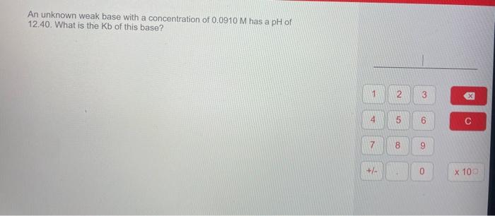 Solved An unknown weak base with a concentration of 0.0910M | Chegg.com