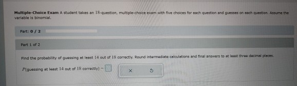 Solved Multiple Choice Exam A student takes an 18-question, | Chegg.com