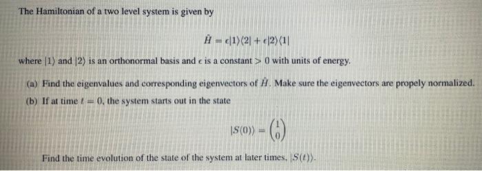 Solved The Hamiltonian of a two level system is given by A = | Chegg.com