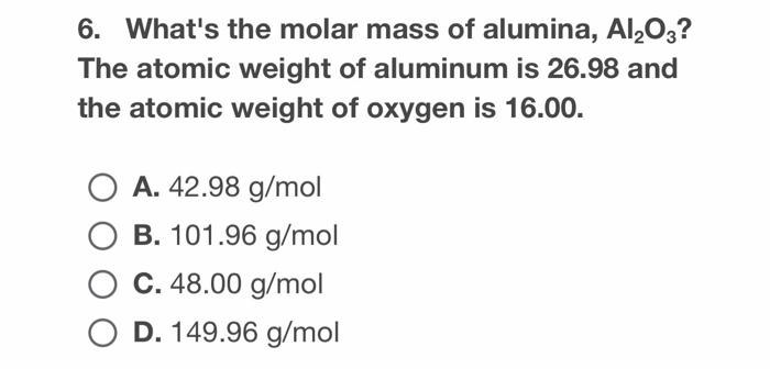 Solved 6. What's the molar mass of alumina, Al2O3 ? The | Chegg.com