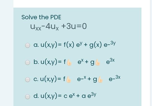 Solved Solve The Pde Uxx 4ux 3u 0 O A U X Y F X Ey Chegg Com