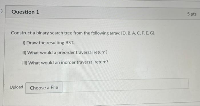 Solved Question 1 5 pts Construct a binary search tree from | Chegg.com