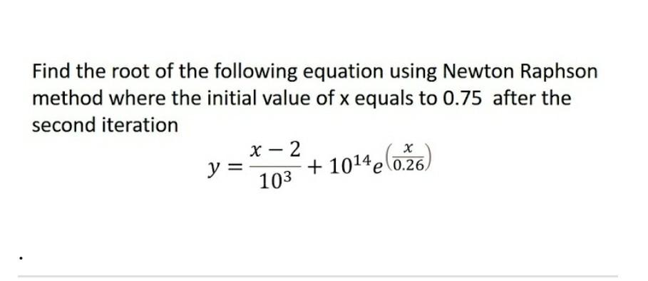 Solved Find the root of the following equation using Newton | Chegg.com