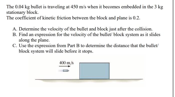The \( 0.04 \mathrm{~kg} \) bullet is traveling at \( 450 \mathrm{~m} / \mathrm{s} \) when it becomes embedded in the \( 3 \m